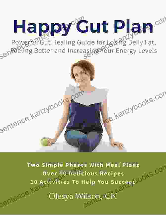 Powerful Gut Healing Guide Book Happy Gut Plan: Powerful Gut Healing Guide For Losing Belly Fat Feeling Better And Increasing Your Energy Levels