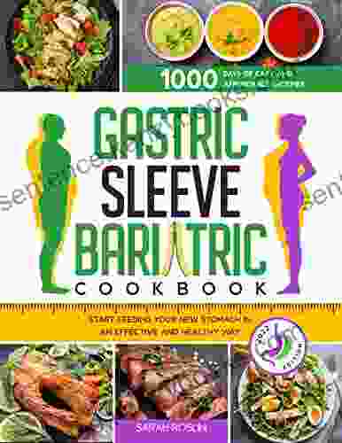 Gastric Sleeve Bariatric Cookbook: 1000 Days Recipes To Start Feeding Your New Stomach In An Effective And Healthy Way