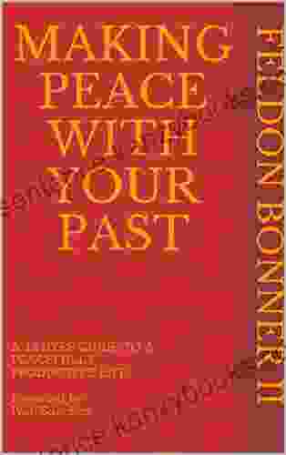 MAKING PEACE WITH YOUR PAST: A 12 STEP GUIDE TO A PEACEFULLY PRODUCTIVE LIFE Foreword By Ivan Sanchez