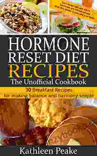 Hormone Reset Diet Recipes: 30 Breakfast Recipes For Making Balance And Harmony Simple