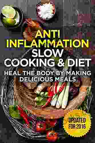 The Anti Inflammatory Cookbook: 60 Quick Delicious Meals For Breakfast Lunch And Dinner With Anti Inflammatory Ingredients For Chronic Pain