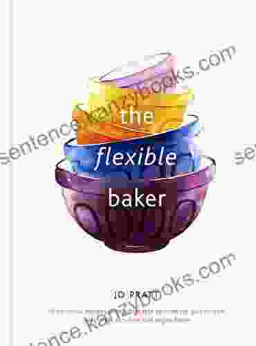 The Flexible Baker: 75 Delicious Recipes With Adaptable Options For Gluten Free Dairy Free Nut Free And Vegan Bakes (Flexible Ingredients Series)