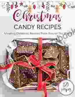 Christmas Candy Recipes : Amazing Christmas Recipes From Around The World