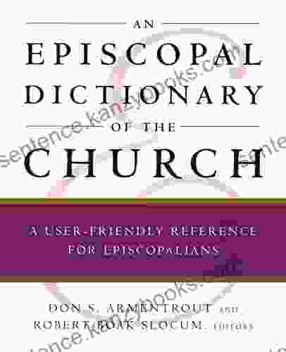 An Episcopal Dictionary of the Church: A User Friendly Reference for Episcopalians