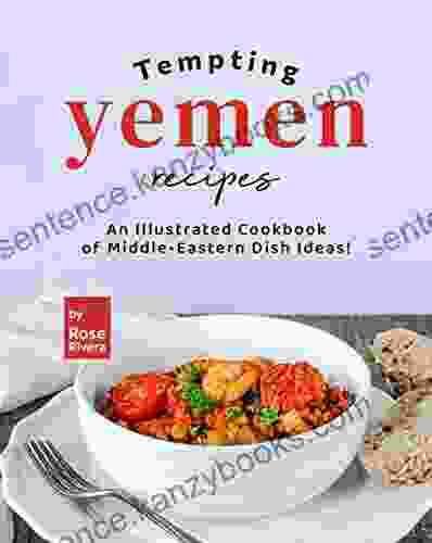 Tempting Yemen Recipes: An Illustrated Cookbook Of Middle Eastern Dish Ideas