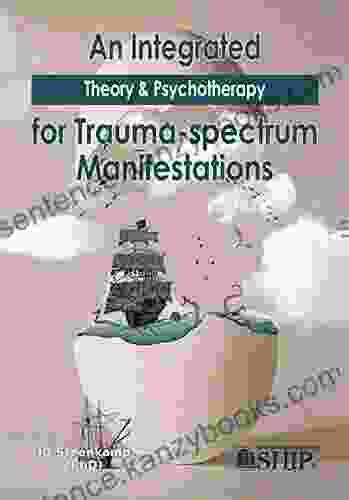 An Integrated Theory and Psychotherapy for Trauma spectrum Manifestations