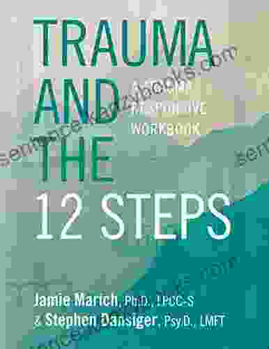 Trauma And The 12 Steps: A Trauma Responsive Workbook
