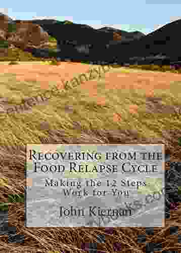 Recovering From The Food Relapse Cycle: Making The 12 Steps Work For You