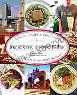 Brooklyn Chef s Table: Extraordinary Recipes from Coney Island to Brooklyn Heights