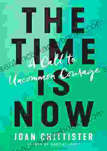 The Time Is Now: A Call To Uncommon Courage