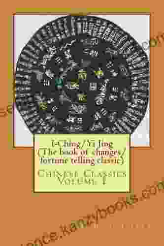 I Ching/Yi Jing (The Of Changes/ Fortune Telling Classic): Chinese Classics Volume 1