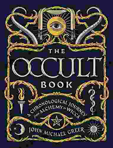 The Occult Book: A Chronological Journey from Alchemy to Wicca (Sterling Chronologies)