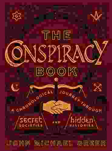 The Conspiracy Book: A Chronological Journey Through Secret Societies And Hidden Histories (Sterling Chronologies)