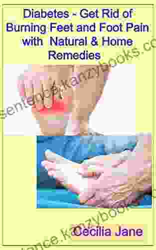 Diabetes Get Rid of Burning Feet and Foot Pain with Natural Home Remedies