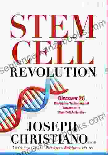 Stem Cell Revolution: Discover 26 Disruptive Technological Advances To Stem Cell Activation