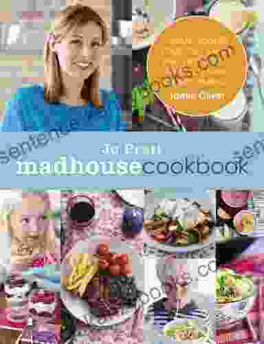 The Madhouse Cookbook: Delicious Recipes For The Busy Family Kitchen