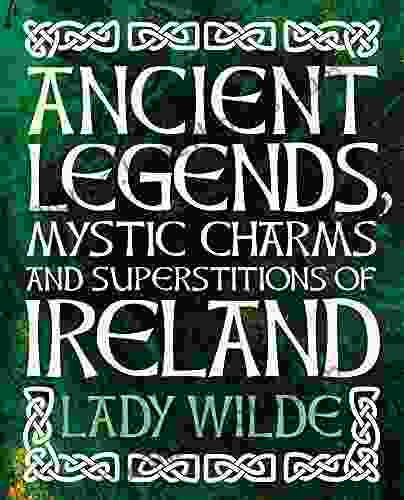 Ancient Legends Mystic Charms And Superstitions Of Ireland