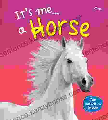 Horse : Its Me Horse ( Animal Encyclopedia) (It s Me Series)