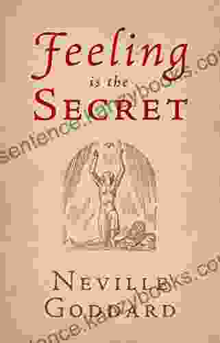 Feeling Is The Secret (The Neville Collection 4)