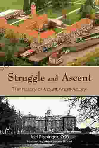 Struggle And Ascent: The History Of Mount Angel Abbey