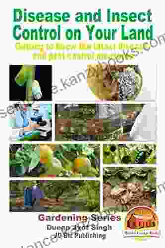 Disease And Insect Control On Your Land Getting To Know The Latest Disease And Pest Control Measures (Gardening 34)