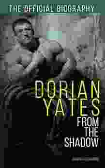 Dorian Yates: From The Shadow: Official Biography