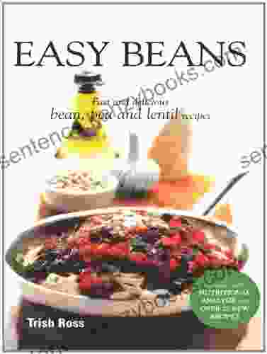 Easy Beans Fast And Delicious Bean Pea And Lentil Recipes