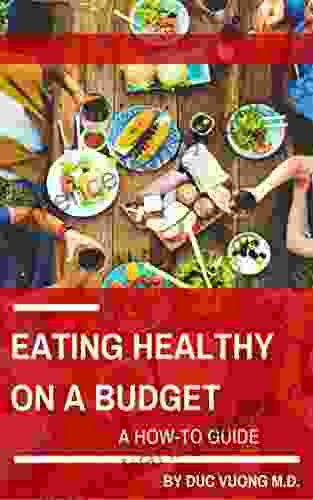 Eating Healthy On A Budget: A How To Guide