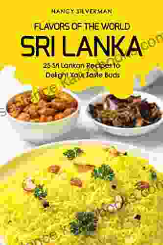 Flavors Of The World Sri Lanka: 25 Sri Lankan Recipes To Delight Your Taste Buds