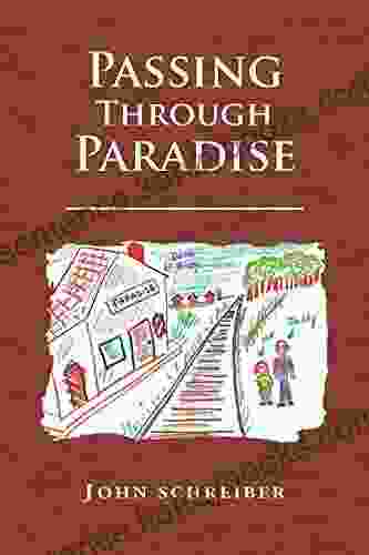 Passing Through Paradise John Schreiber