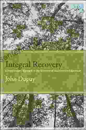 Integral Recovery: A Revolutionary Approach To The Treatment Of Alcoholism And Addiction (Excelsior Editions)