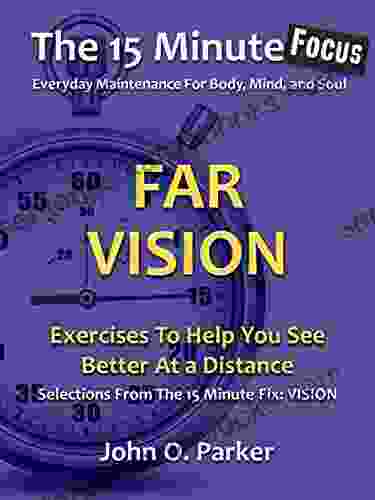 The 15 Minute Focus: FAR VISION: Exercises To Help You See Better At A Distance (The 15 Minute Fix 12)