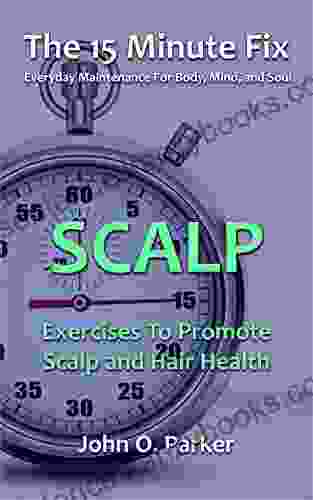 The 15 Minute Fix: SCALP: Exercises To Promote Scalp And Hair Health