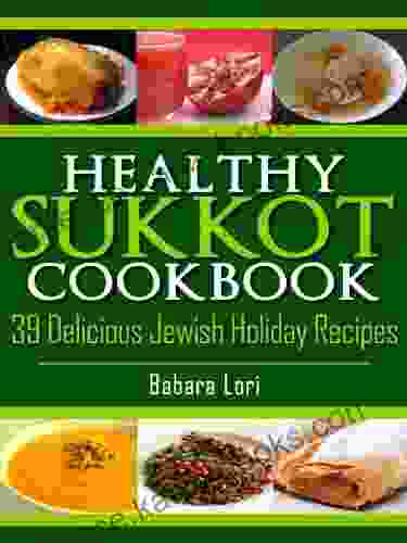 Healthy Sukkot Cookbook: 39 Delicious Jewish Holiday Recipes