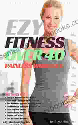 EZy Fitness Over 40: Painless Workout: For A Fitter Freer Moving Body (eZy Workout 4)