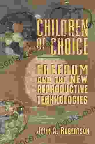 Children Of Choice: Freedom And The New Reproductive Technologies