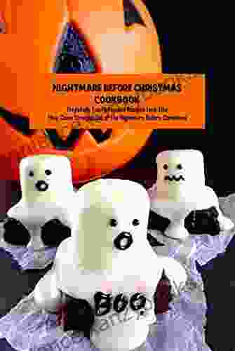 Nightmare Before Christmas Cookbook: Frightfully Fun Halloween Recipes Look Like They Came Straight Out of The Nightmare Before Christmas: Make A Nightmare Before Christmas Party