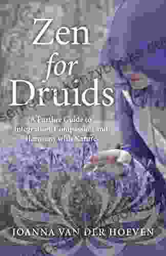 Zen for Druids: A Further Guide to Integration Compassion and Harmony with Nature