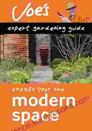 Modern Space: How To Design Your Garden With This Gardening For Beginners (Collins Joe Swift Gardening Books)