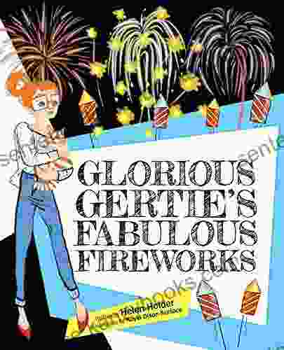 Glorious Gertie S Fabulous Fireworks John Hennessy