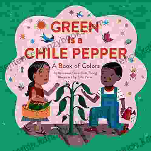 Green Is A Chile Pepper: A Of Colors