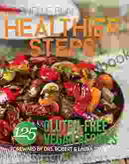 Healthier Steps: 125 Gluten Free Vegan Recipes