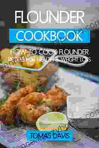 Flounder Cookbook: How to Cook Flounder Recipes for Health Weight Loss