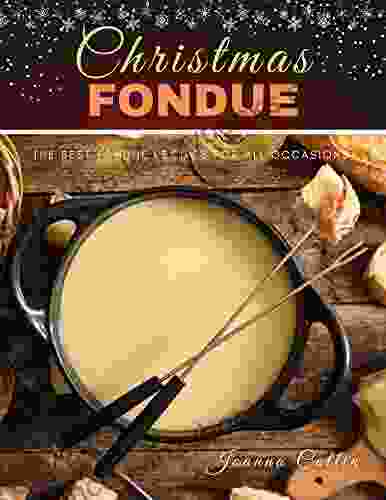 Christmas Fondue : The Best Fondue Recipes For All Occasions