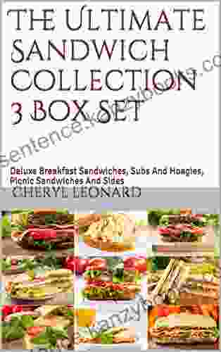 The Ultimate Sandwich Collection 3 Box Set: Deluxe Breakfast Sandwiches Subs And Hoagies Picnic Sandwiches And Sides