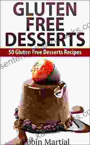 Gluten Free Desserts: 50 Gluten Free Desserts Recipes