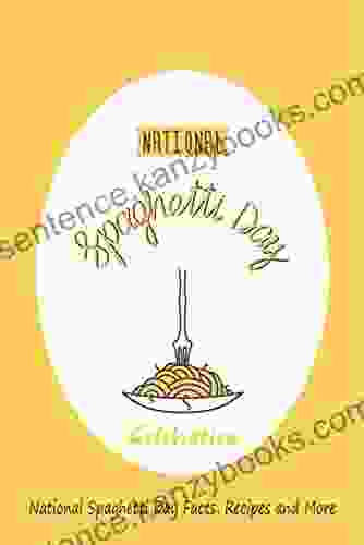 National Spaghetti Day Celebration: National Spaghetti Day Facts Recipes And More: Ways To Celebrate National Spaghetti Day