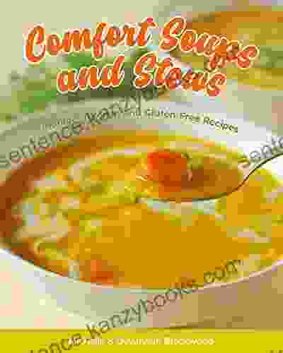 Comfort Soups And Stews: Indulgent Vegan And Gluten Free Recipes