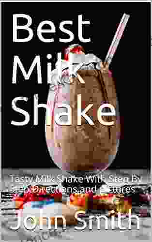 Best Milk Shake: Tasty Milk Shake With Step By Step Directions And Pictures