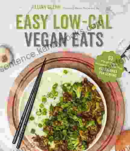 Easy Low Cal Vegan Eats: 60 Flavor Packed Recipes With Less Than 400 Calories Per Serving